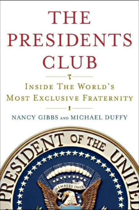 Book of the day: <i>The Presidents Club: Inside the World's Most Exclusive Fraternity</i> by Nancy Gibbs and Michael Duffy.